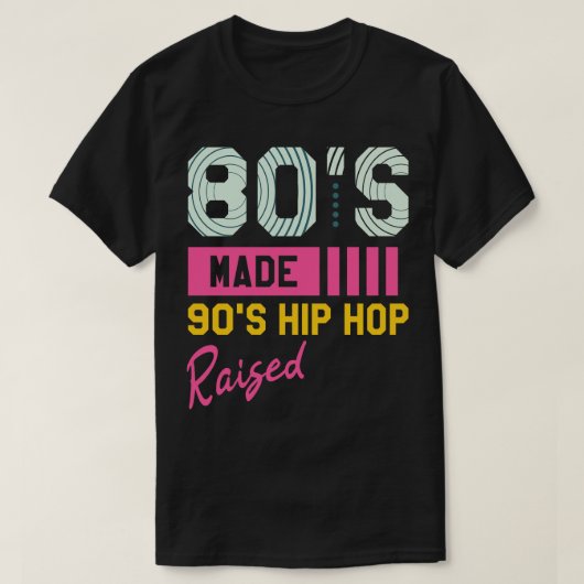 80s Made 90s Hip Hop Verhoogde Retro T-shirt (Design voorkant)