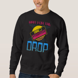 80s wachten op Drop EDM Rave Techno Trui