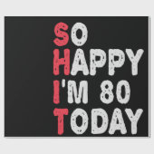 80ste verjaardag.. dus blij dat ik 80 ben vandaag  cadeaupapier (Vlak)