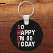 80ste verjaardag.. dus blij dat ik 80 ben vandaag sleutelhanger (Voorkant)