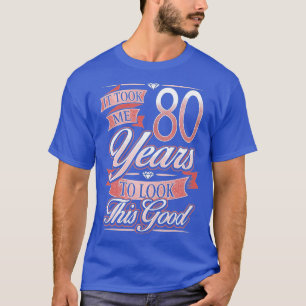 80ste verjaardag, gaf me 80 jaar om dit te zien t-shirt