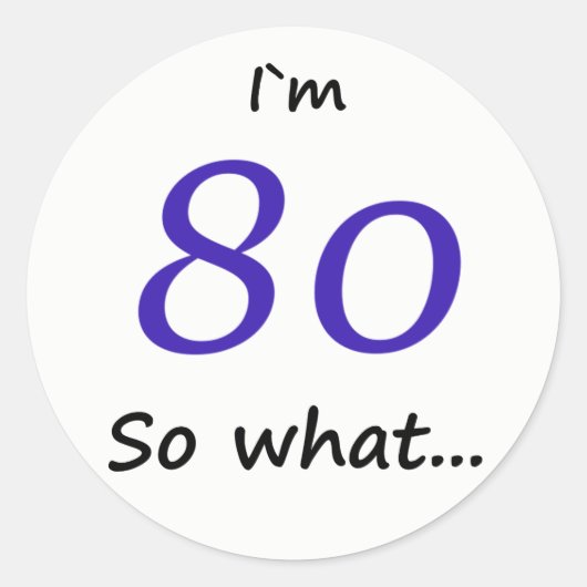 80th Birthday Funny I'm 80 Ronde Sticker (Voorkant)