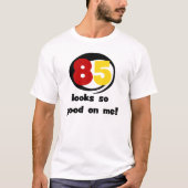 85 Semble si bon sur moi Tshirts et cadeaux (Devant)