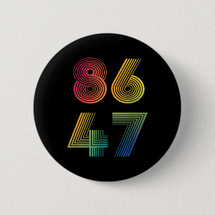 86 47 Anti Trump 8647 Impeach 47 Anti-Trump Presid Ronde Button 5,7 Cm