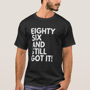 86 jaar oud en nog steeds 86 jaar geboren t-shirt