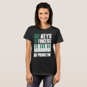 88 keys 10 fingers no problem piano t-shirt (Voorkant volledig)