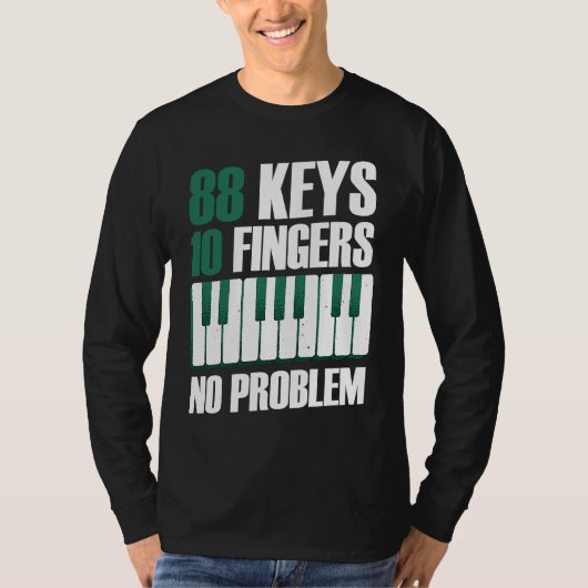 88 keys 10 fingers no problem piano t-shirt (Voorkant)