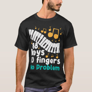88 Toetsen 10 Vingers Geen Probleem Piano Speler P T-shirt
