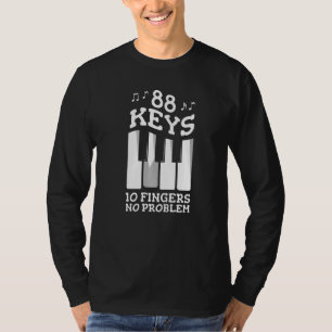 88 toetsen 10 vingers geen probleem voor een piani t-shirt