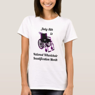 8 juli is Nationale Rolstoel Beautification T-shirt