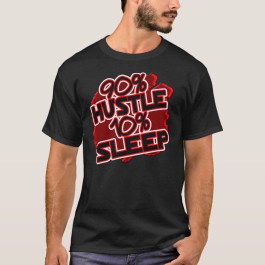90 % Hustle, 10 % Slaapstand — T-Shirt (Voorkant)