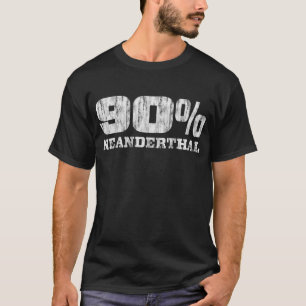 90% Neanderthaler Funny T-Shirt