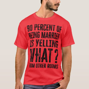90 Percent Of Being Marriott Is Yelling What From T-shirt