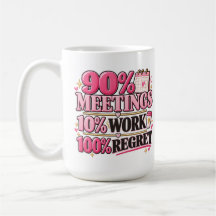 90% Vergaderingen 10% Werk 100% Spijt Roze 0,45L M