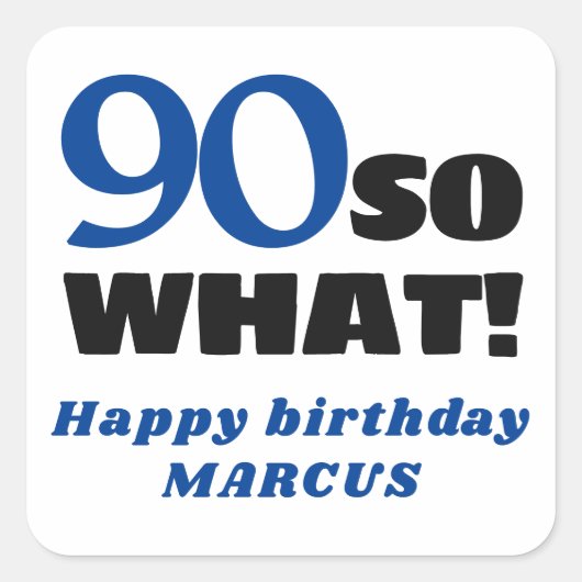 90 Wat positieve Typografie 90th Birthday Vierkante Sticker (Voorkant)