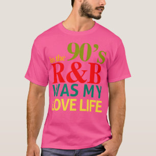 90's RB Muziek Voor Mannen Vrouwen Meisje RNB Love T-shirt