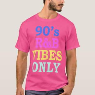 90s RB vibes Only Nineties RNB Muziek T-shirt