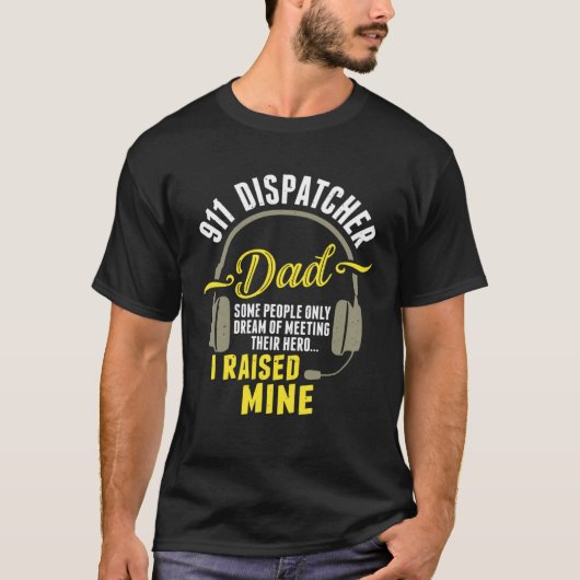 911 Dispatcher Dad Dispatch Operator 911 Dispatche T-shirt (Voorkant)