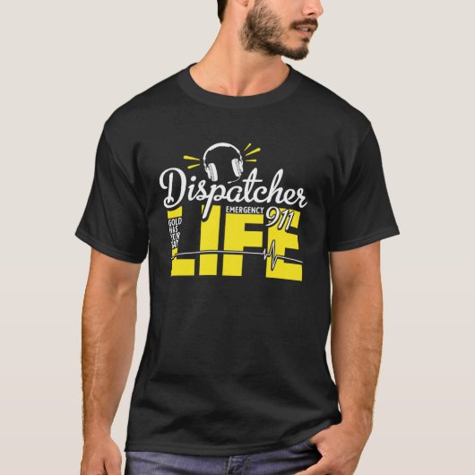 911 Dispatcher Life Dispatch Operator 911 Dispatch T-shirt (Voorkant)