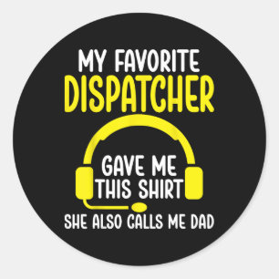 911 Dispatcher's Dad - My Favorite Dispatcher Gave Ronde Sticker