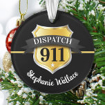 911 Insigne d'expédition Ornement personnalisé<br><div class="desc">911 service d'urgence dépêche garde l'ornement acrylique. Parfait pour les anniversaires,  les promotions,  les diplômes ou la retraite.</div>