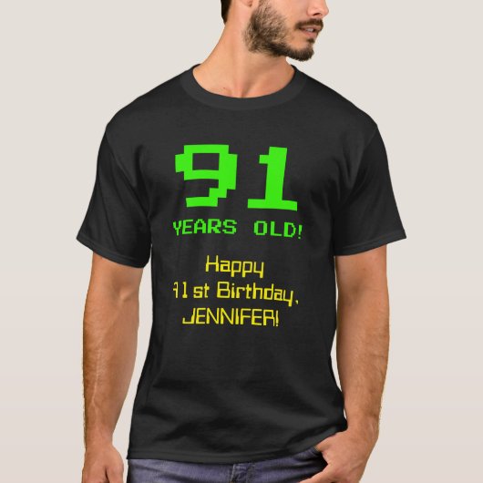 91ste verjaardag: Fun, 8-bits look, Nerdy / Geeky  T-shirt (Voorkant)