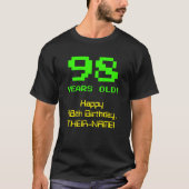 98ste verjaardag: Fun, 8-bits look, Nerdy / Geeky  T-shirt (Voorkant)