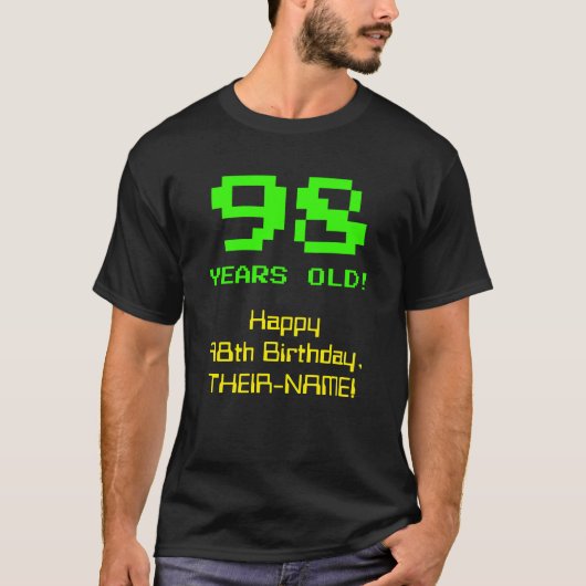 98ste verjaardag: Fun, 8-bits look, Nerdy / Geeky  T-shirt (Voorkant)