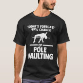 99 chance of pole vaulting track and field t-shirt (Voorkant)