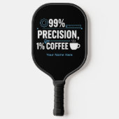 99% Precision 1% Coffee Funny Quality Engineer Pickleball Paddle (Achterkant)