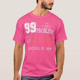 99 Problemen Grappige K-Pop T-shirt