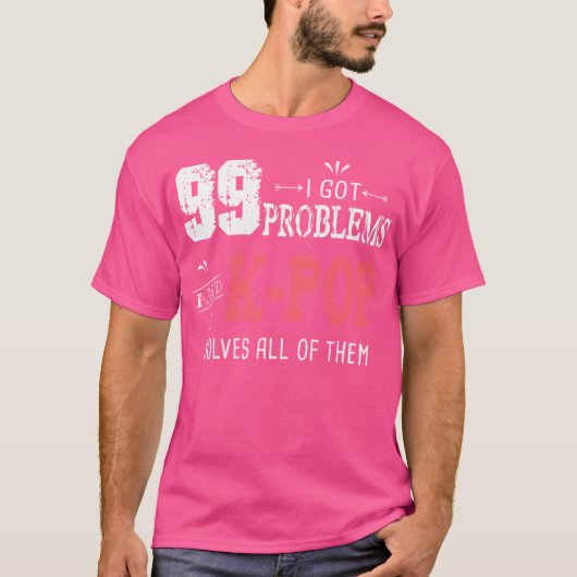 99 Problemen Grappige K-Pop T-shirt (Voorkant)