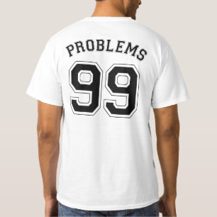 99 PROBLEMEN T-SHIRT
