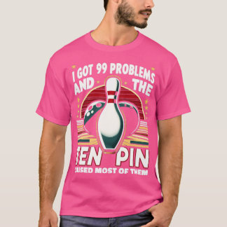99 Problemen Ten Pin Oorzaak Meeste S Bowling 1 T-shirt