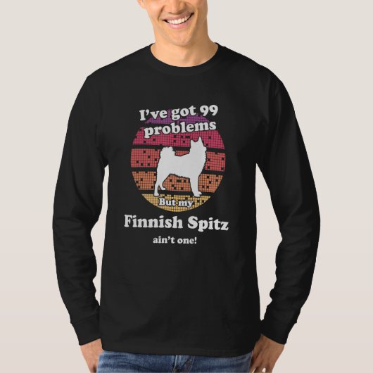 99 Problems But Dog Ain t One   Finnish Spitz T-shirt (Voorkant)