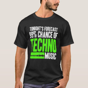99 procent kans op technomuziek voorspeld citaat t-shirt
