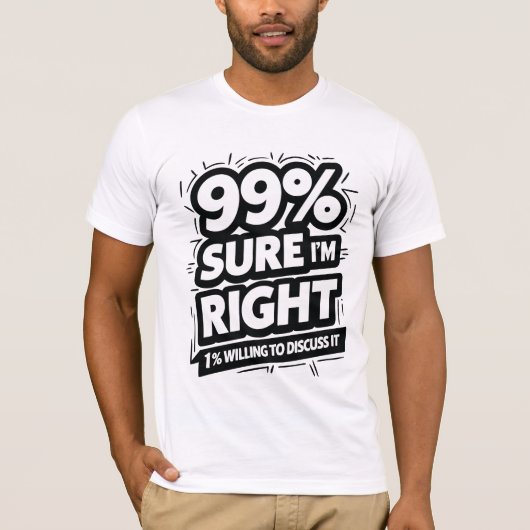99% zeker dat ik gelijk heb t-shirt (Voorkant)