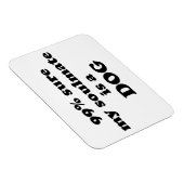 99% zeker dat mijn zielgenoot een hond is - Grappi Magneet (Rechterzijde)