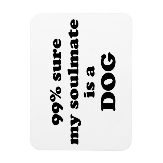 99% zeker dat mijn zielgenoot een hond is - Grappi Magneet (Verticaal)