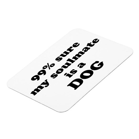 99% zeker dat mijn zielgenoot een hond is - Grappi Magneet (Linkerzijde)