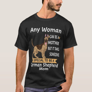 9 Elke vrouw kan een moeder zijn, maar het vergt i T-shirt