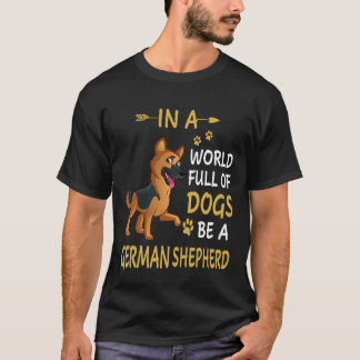 9 In Eén Wereld Vol Honden Wees Een Duitse Herders T-shirt