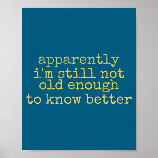 A Apparently I'm Still Not Old Enough To Know Bett Poster (Voorkant)