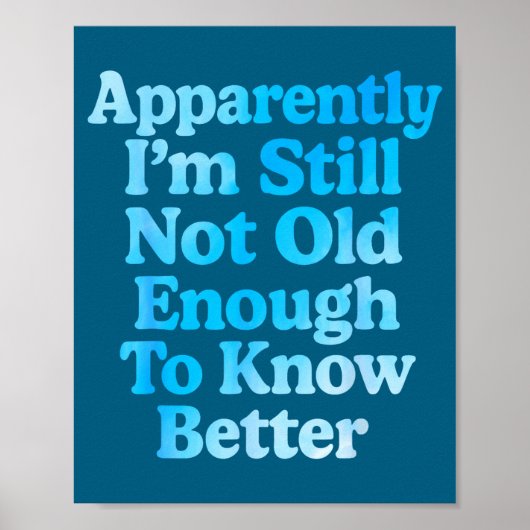 A Apparently I'm Still Not Old Enough To Know Bett Poster (Voorkant)
