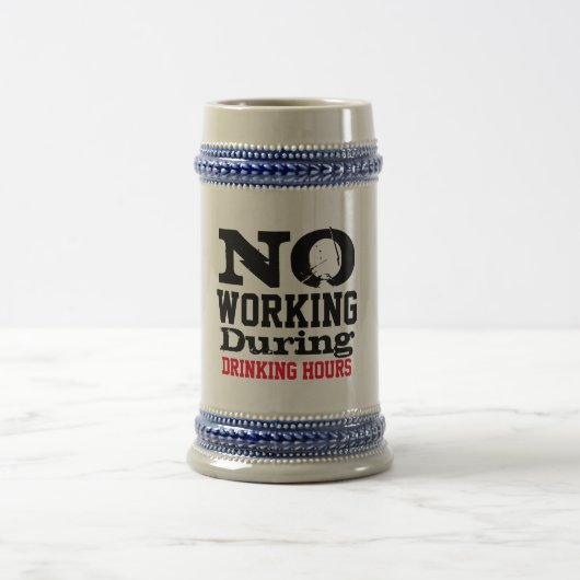 À Bière Pas de travail pendant les heures de boisson Chope (Centre)