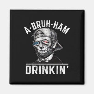 A-bruh-ham A-bro-ham Drinkin Funny 4th of July Abe Magneet