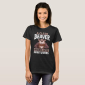 A Clean Beaver Always Gets More Wood Backprint Bea T-shirt (Voorkant volledig)
