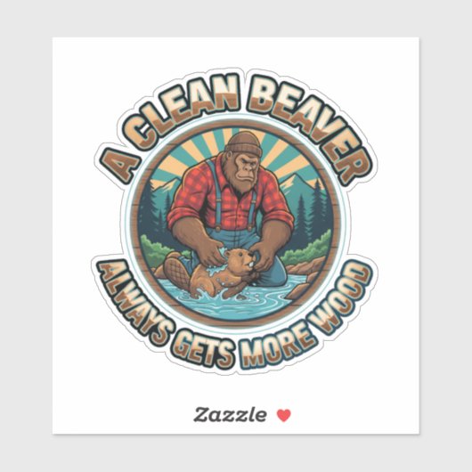 A Clean Beaver Always Gets More Wood Sticker (Vel)