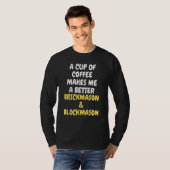 A Cup Of Coffee Makes Me A Better BRICKMASON & BLO T-shirt (Voorkant volledig)