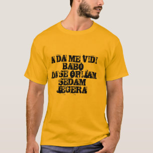 a da me vidi babo t-shirt
